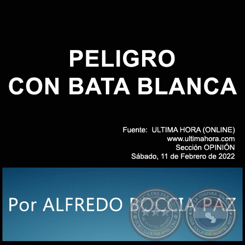 PELIGRO CON BATA BLANCA - Por ALFREDO BOCCIA PAZ - Sbado, 11 de Febrero de 2022